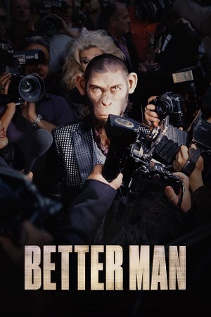 Better Man (2024) {English with Subtitles} Full Movie WEB-DL 480p [300MB] | 720p [1.2GB] | 1080p [2.4GB]