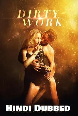 [18+] Dirty Work (2018) Dual Audio {Hindi-English} 480p [350MB] | 720p [800MB]