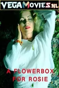 [18+] A Flowerbox for Rosie (2021) English Full Movie WEB-DL 480p [150MB] | 720p [450MB]