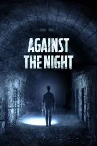 Against the Night (2017) BluRay Dual Audio {Hindi-English} 480p [300MB] | 720p [750MB] | 1080p [1.8GB]