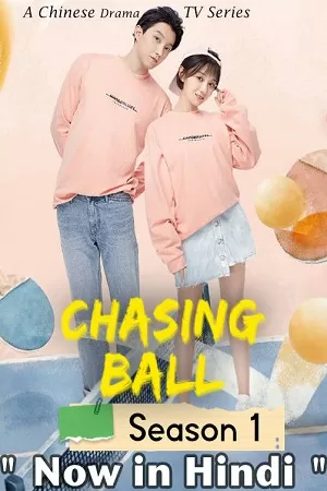 Chasing Ball S01 [E36 Added] Hindi Dubbed Series WeB- DL 720p [250MB]