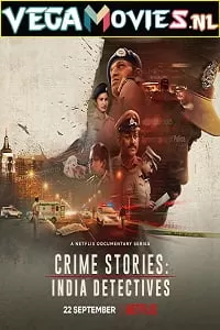 Crime Stories: India Detectives (2021) Season 1 Hindi Complete Netflix Original WEB Series 480p | 720p | 1080p WEB-DL