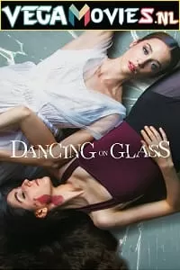 Dancing on Glass – Netflix Original (2022) Dual Audio {Hindi-English} 480p [400MB] | 720p [1.2GB] | 1080p [3.5GB]