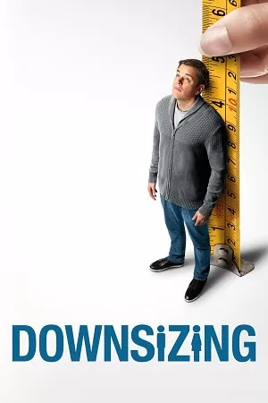 Downsizing (2017) Dual Audio [Hindi + English] BluRay 480p [450MB] | 720p [1.2GB] | 1080p [2.8GB]