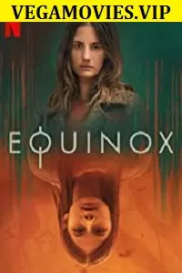 Equinox (2020) Season 1 Complete Netflix WEB Series 480p | 720p WEB-DL