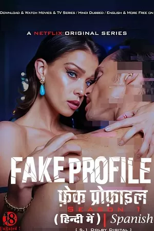 [18+] Fake Profile (Season 1 – 2) Netflix Original Dual Audio {Hindi-Spanish} Complete WEB Series – 480p | 720p | 1080p WEB-DL