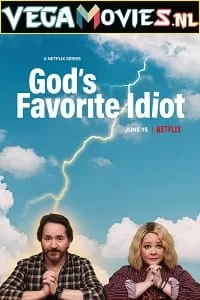 God’s Favorite Idiot (Season 1) Dual Audio [Hindi-English] Complete Netflix Web Series 480p [150MB] | 720p [250MB]