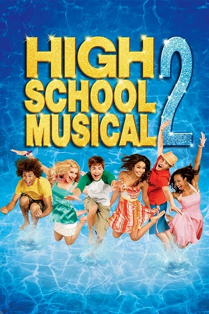 High School Musical 2 (2007) Dual Audio {Hindi-English} Web-DL 480p [350MB] | 720p [900MB] | 1080p [2GB]