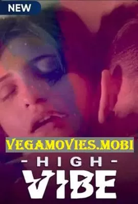 High Vibe – Season 1 (2020) UNRATED Hindi Complete MX Player WEB Series 480p | 720p WEB-DL