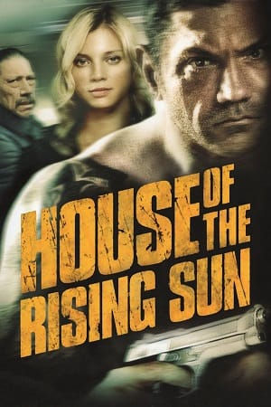 House Of The Rising Sun (2011) Dual Audio {Hindi-English} 480p [300MB] | 720p [800MB] | 1080p [2GB]