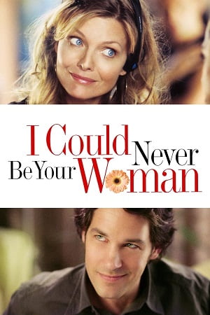 I Could Never Be Your Woman (2007) Dual Audio {Hindi-English} 480p [350MB] | 720p [850MB] | 1080p [1.6GB]