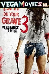 I Spit on Your Grave 3 Vengeance is Mine (2015) Full Movie {English With Subtitles} 480p [300MB] | 720p [700MB]