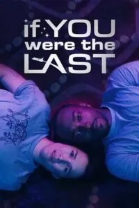 If You Were the Last (2023) WEB-DL {English With Subtitles} Full Movie 480p [300MB] | 720p [750MB] | 1080p [2GB]