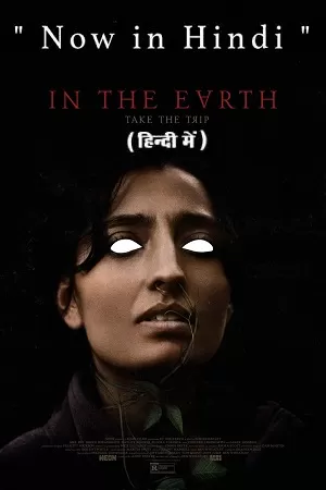 In the Earth – IN THE EⱯRTH (2021) Dual Audio {Hindi-English} 480p [300MB] | 720p [1.2GB] | 1080p [2GB]