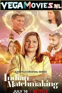 Indian Matchmaking (Season 1) Dual Audio [Hindi + English] Complete Netflix Web Series 480p [650MB] | 720p [1.4GB]