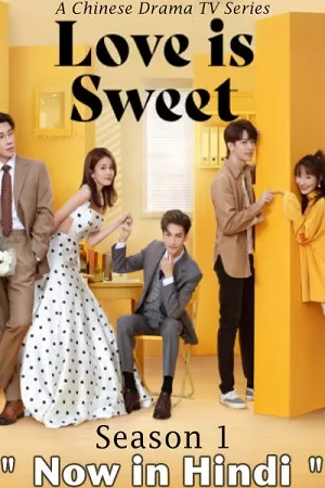 Love is Sweet (2020) Season 1 {Hindi Dubbed ORG} WEB Series 720p [200MB] WEB-DL