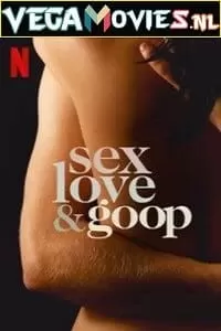 [18+] Netflix Sex Love & Goop (2021) Season 1 {English With Subtitles} 720p 10Bit [200MB] WEB-DL