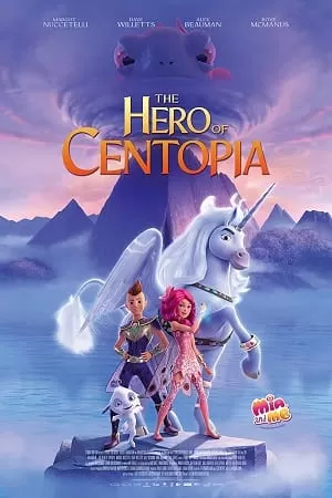 Mia and Me: The Hero of Centopia (2022) BluRay {English With Subtitles} Full Movie 480p [300MB] | 720p [700MB] | 1080p [1.6GB]