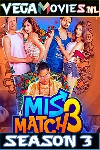 Mismatch (2020) Season 3 Hindi Complete Hoichoi WEB Series 480p | 720p HDRip