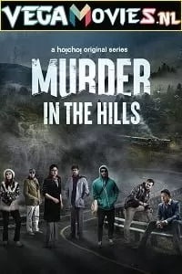 Murder in the Hills (2021) Season 1 Hindi Complete Hoichoi Original WEB Series 480p [550MB] | 720p [1.5GB] HDRip