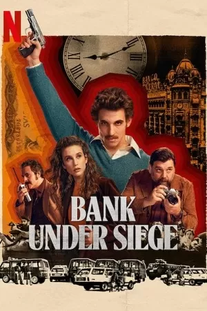 Bank Under Siege (2024) Season 1 NetFlix Original – MulTi Audio {Hindi-English-Spanish} WEB Series 480p 720p 1080p WEB-DL