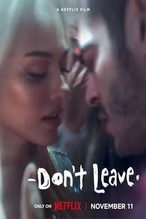 Don’t Leave – Netflix Original (2022) WEB-DL {English With Subtitles} Full Movie 480p [300MB] | 720p [750MB] | 1080p [2GB]