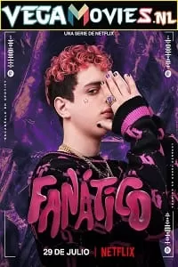 Fanatico – Netflix Original (2022) Season 1 Dual Audio {English-Spanish} 720p [150MB] WEB-DL