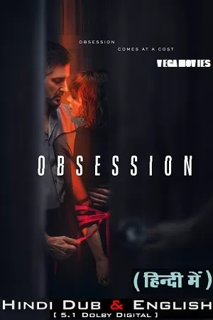 [18+] Obsession – Netflix Original (2023) Season 1 Complete Dual Audio {Hindi-English} 480p | 720p | 1080p WEB-DL