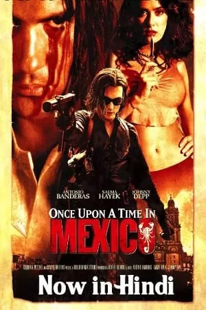 Once Upon a Time in Mexico (2003) Dual Audio {Hindi-English} 480p [300MB] | 720p [800MB] 1080p [3.8GB]