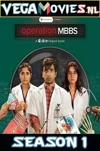 Operation MBBS (Season 1) All Episodes Dice Original Web Series 480p [80MB] | 720p [200MB]