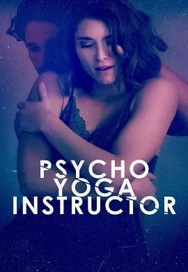 Psycho Yoga Instructor (2020) Full Movie In English BluRay 480p [300MB] | 720p [800MB] ESubs