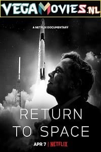 Netflix Return to Space (2022) Dual Audio {Hindi-English} 480p [400MB] | 720p [950MB] | 1080p [2GB]