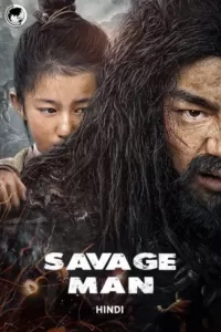 Savage Man (2020) Dual Audio [Hindi ORG. + Chinese] HDRip 480p [300MB] | 720p [820MB] | 1080p [1.7GB]