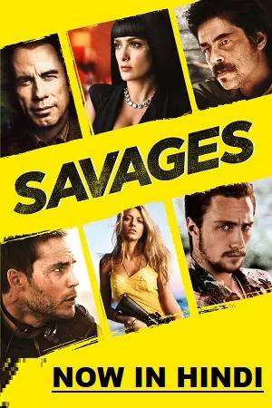 Savages (2012) Dual Audio {Hindi-English} 480p [500MB] | 720p [1.2GB] | 1080p [2.8GB]