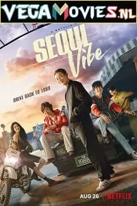 Seoul Vibe – Netflix Original (2022) Dual Audio {Hindi-English} 480p [500MB] | 720p [1.4GB] | 1080p [3GB]