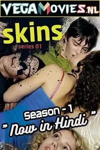 Skins (2007) Season 1 Dual Audio {Hindi-English} 480p [150MB] | 720p [350MB] WEB-DL