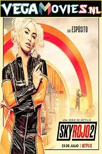 [18+] Sky Rojo (2021) Season 2 Hindi (5.1 DD ORG) Dual Audio Complete Netflix WEB Series 480p | 720p WEB-DL