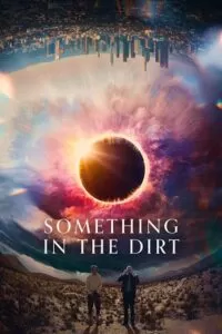 Something in the Dirt (2022) BluRay Dual Audio {Hindi-English} 480p [400MB] | 720p [1GB] | 1080p [2.5GB]