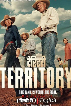 Territory (2024) Season 1 Complete Dual Audio {Hindi-English} NetFlix Original WEB Series 480p | 720p | 1080p WEB-DL