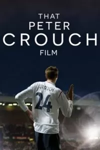 That Peter Crouch Film (2023) WEB-DL {English With Subtitles} Full Movie 480p [250MB] | 720p [700MB] | 1080p [1.7GB]