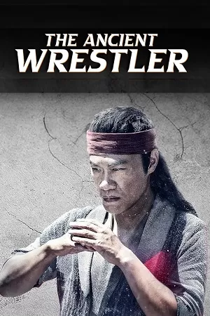 The Ancient Wrestler (2022) WEBRip Dual Audio {Hindi-Chinese} 480p [370MB] | 720p [950MB] | 1080p [2GB] Full-Movie