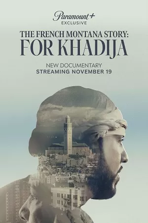 The French Montana Story For Khadija (2023) {English with Subtitles} Full Movie WEB-DL 480p [300MB] | 720p [700MB] | 1080p [1.7GB]