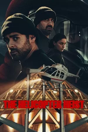 The Helicopter Heist (2024) Season 1 NetFlix Original – Dual Audio {Hindi-English} WEB Series 480p | 720p | 1080p WEB-DL