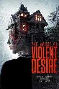 The House of Violent Desire (2018) Dual Audio {Hindi-English} 480p [400MB] | 720p [1GB]