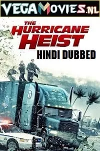 The Hurricane Heist (2018) Dual Audio {Hindi-English} 480p [300MB] | 720p [1GB] | 1080p [2.5GB] | 2160p [24GB]