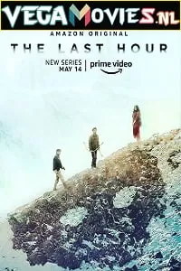 The Last Hour (2021) Season 1 Hindi Complete Amazon Original WEB Series 480p | 720p HDRip