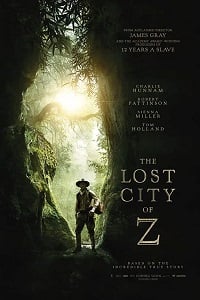 The Lost City of Z (2016) Full Movie In English 480p [500MB] | 720p [1GB]