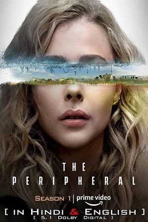 The Peripheral (2022) Season 1 [Complete] Dual Audio {Hindi-English} Amazon Prime Video Original WEB Series 480p | 720p | 1080p WEB-DL