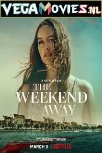 The Weekend Away – Netflix Original (2022) Dual Audio {Hindi-English} 480p [300MB] | 720p [800MB] | 1080p [1.7GB]