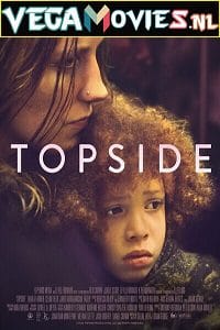 Topside (2022) {English With Subtitles} 480p [300MB] | 720p [800MB] | 1080p [1.4GB]